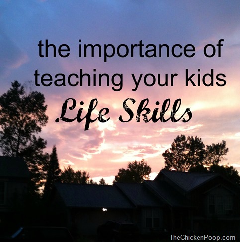 The importance of teaching your kids life skills